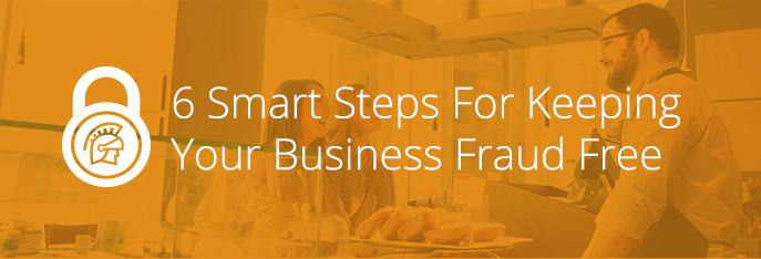 6 Smart Steps For Keeping Your Business Fraud Free